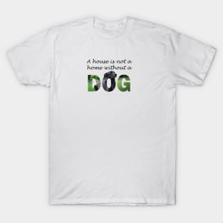 A house is not a home without a dog - black labrador oil painting word art T-Shirt